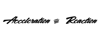 Acceleration &  Reaction  Font Image