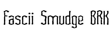 Fascii Smudge BRK Font Image