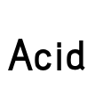 Acid