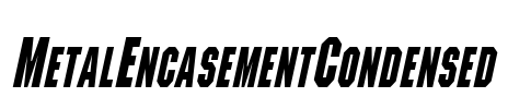 MetalEncasementCondensed Font Image