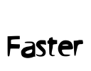 Faster