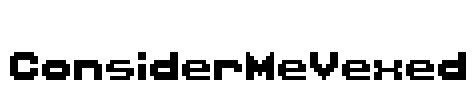 ConsiderMeVexed Font Image