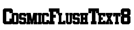 CosmicFlushText8 Font Image