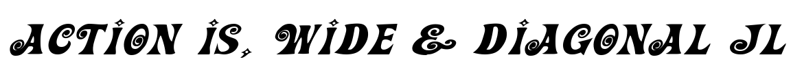 Action Is, Wide & Diagonal JL Font Image