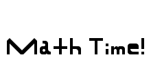 Math Time! Font Image