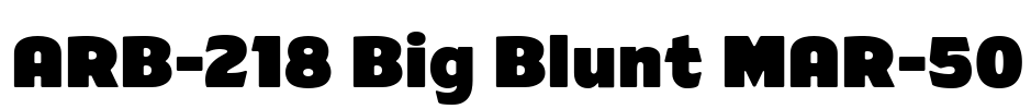 ARB-218 Big Blunt MAR-50 Font Image