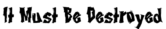 It Must Be Destroyed Font Image