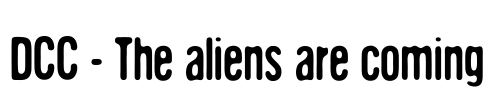 DCC - The aliens are coming Font Image