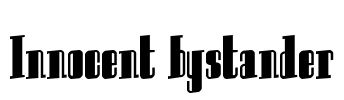 Innocent bystander Font Image