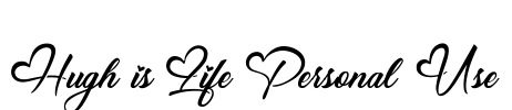 Hugh is Life Personal Use Font Image