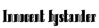 Innocent bystander Font Image