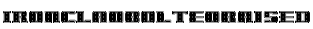 IronCladBoltedRaised Font Image