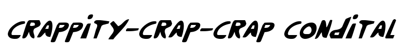 Crappity-Crap-Crap CondItal Font Image