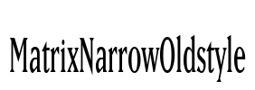 MatrixNarrowOldstyle Font Image