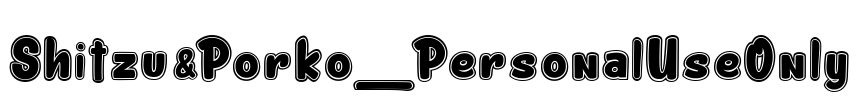 Shitzu&Porko_PersonalUseOnly Font Image