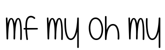 Mf My Oh My Font Image