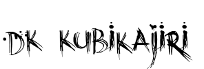 DK Kubikajiri Font Image